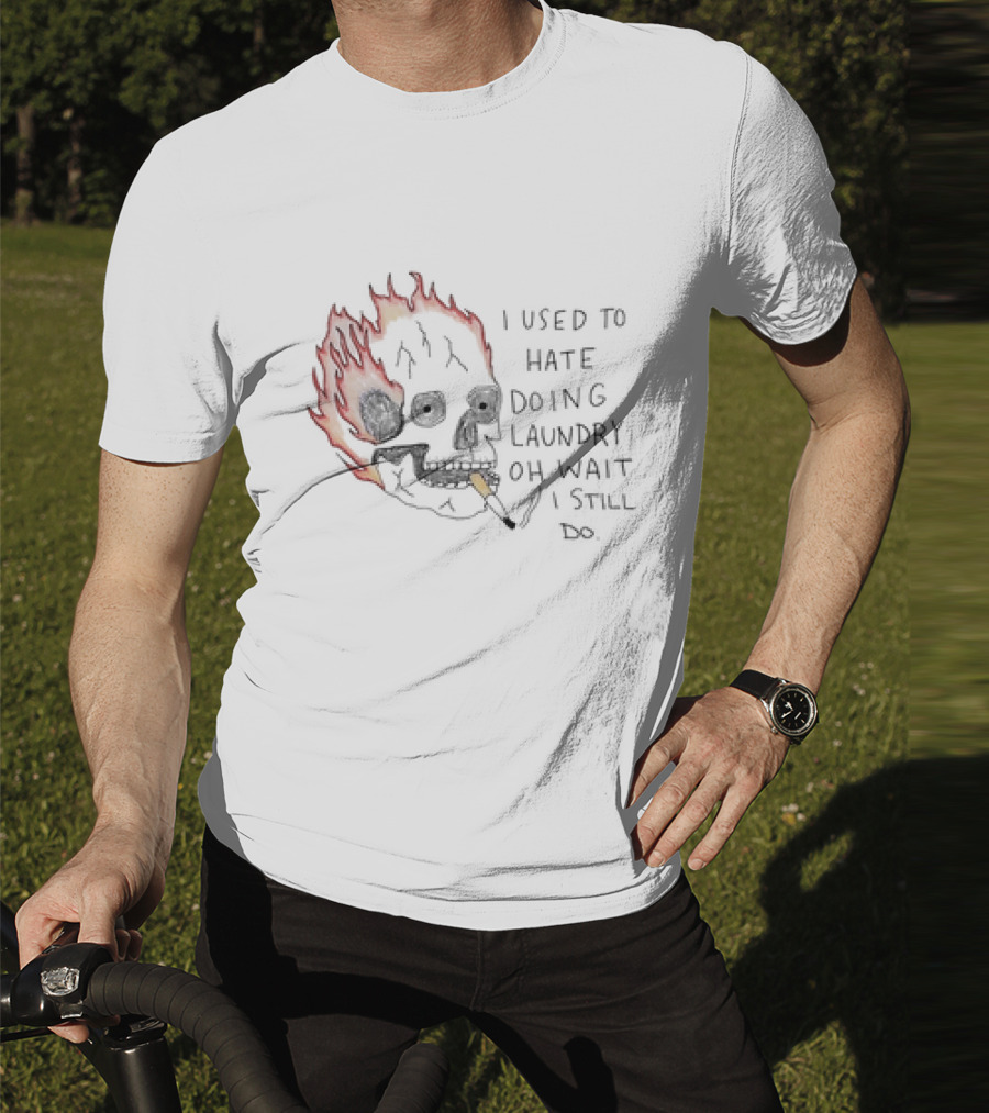 Skull Smoking I Used To Hate Doing Laundry Oh Wait I Still Do T-Shirt