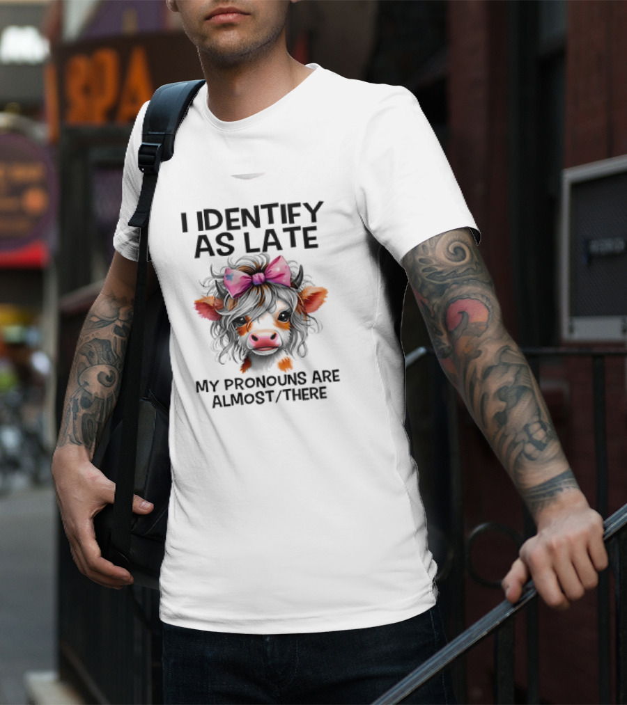I Identify As Late Cow My Pronouns Are Almost There Pink Bow T-Shirt