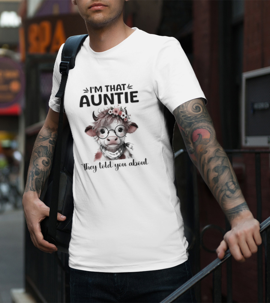 I'm That Auntie They Told You About Cow With Glasses And Flowers T-Shirt
