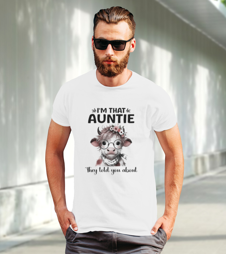 I'm That Auntie They Told You About Cow With Glasses And Flowers T-Shirt