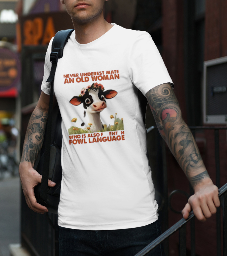 Never Underestimate An Old Woman Fluent In Fowl Language With Cow And Flowers T-Shirt