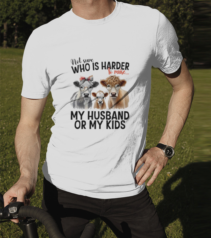 Not Sure Who Is Harder To Raise My Husband Or My Kids Cow Glasses Family T-Shirt