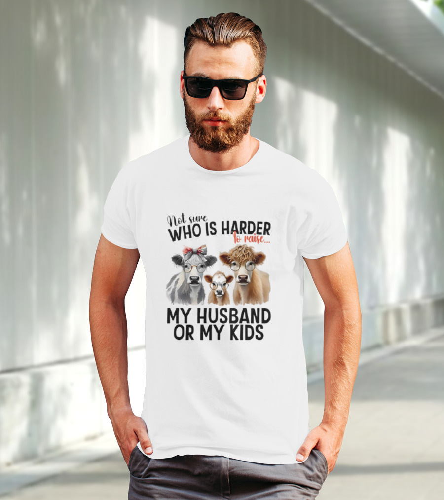Not Sure Who Is Harder To Raise My Husband Or My Kids Cow Glasses Family T-Shirt