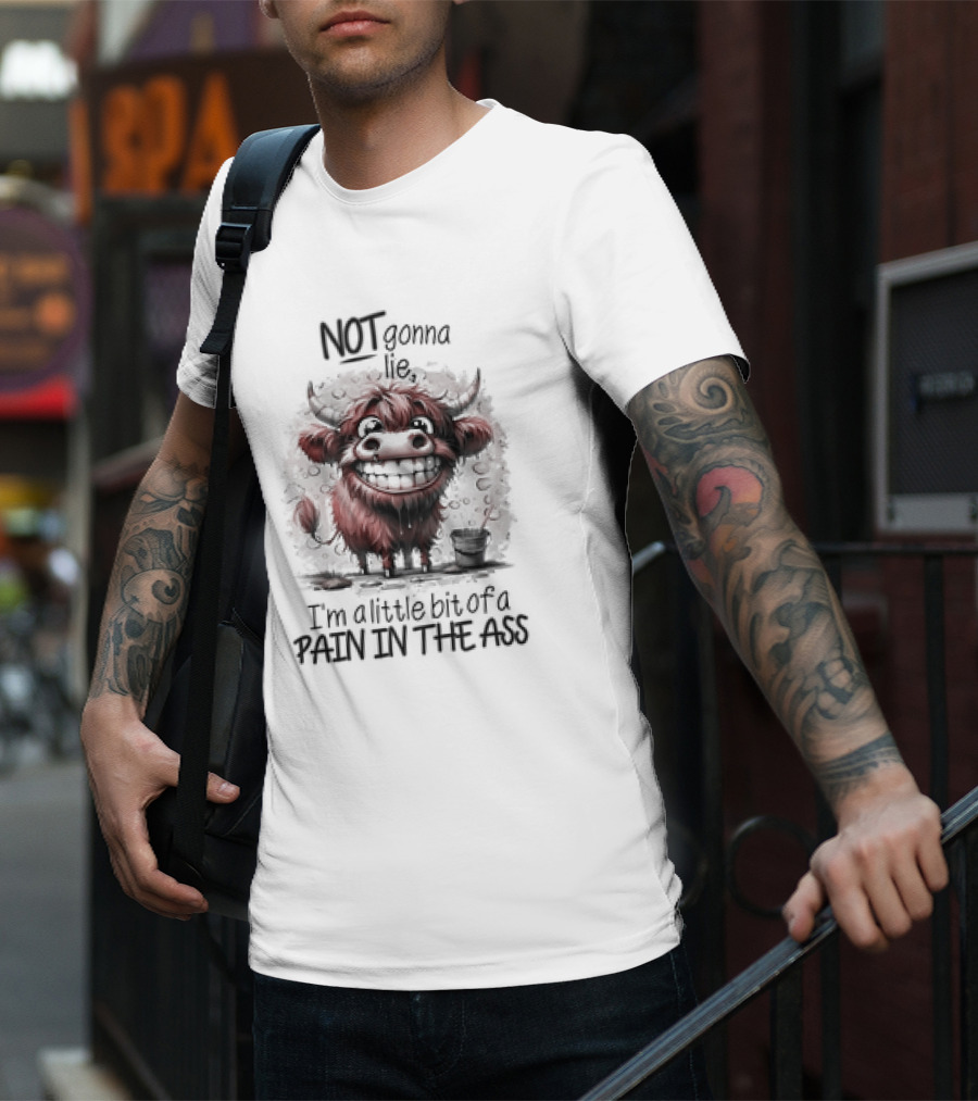 NOT Gonna Lie I'm A Little Bit Of A PAIN IN THE ASS Cow T-Shirt