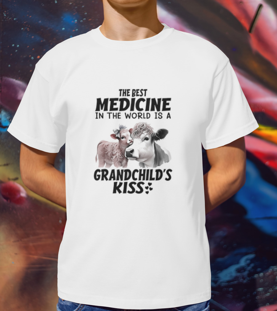 The Best Medicine In The World Is A Grandchild’s Kiss With A Cow And Calf T-Shirt