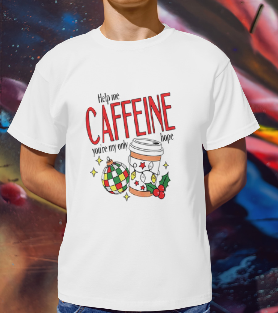 Help Me Caffeine You're My Only Hope Christmas Coffee Cup And Ornament Holiday T-Shirt