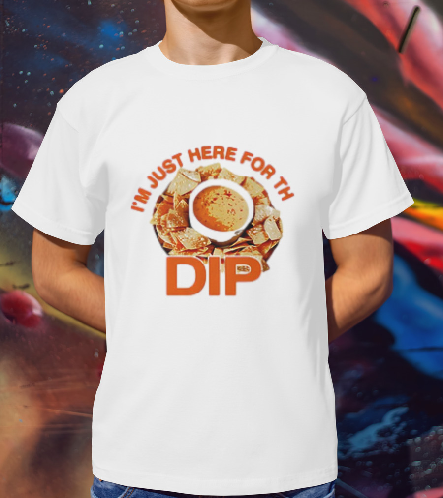 Chips And Dip Enthusiast Statement With I'm Just Here For The Dip Message T-Shirt