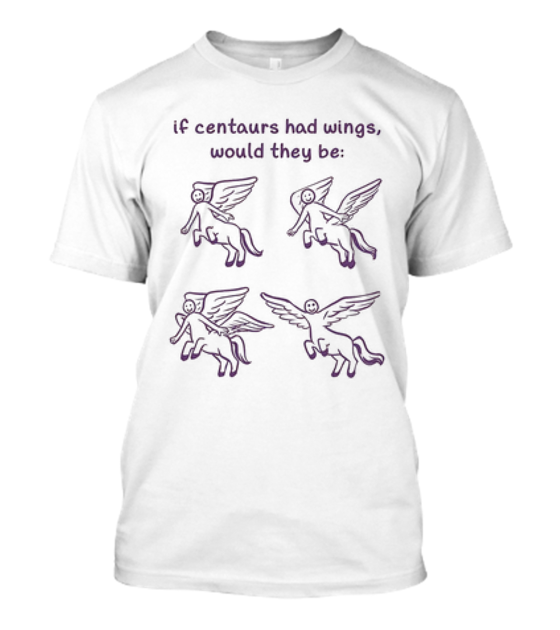 If Centaurs Had Wings Would They Be Centaur...T-Shirt 