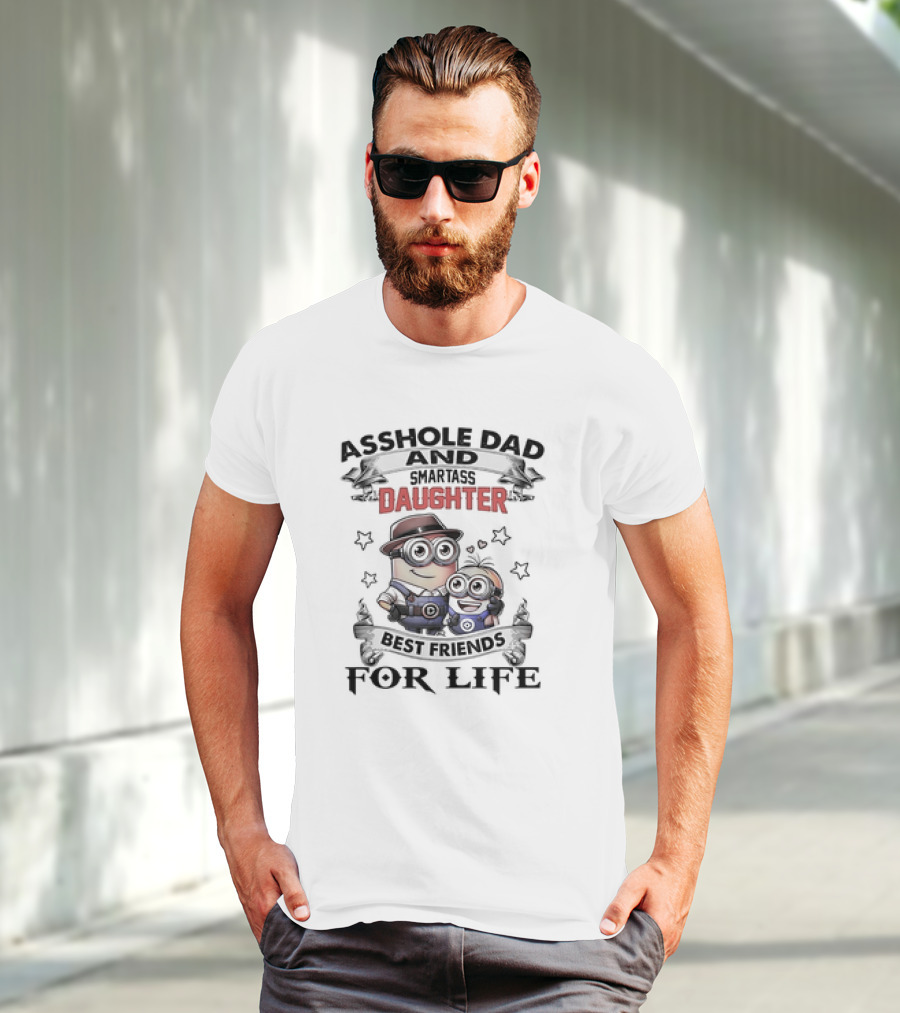Asshole Dad And Smartass Daughter Best Friends For Life Minions T-Shirt