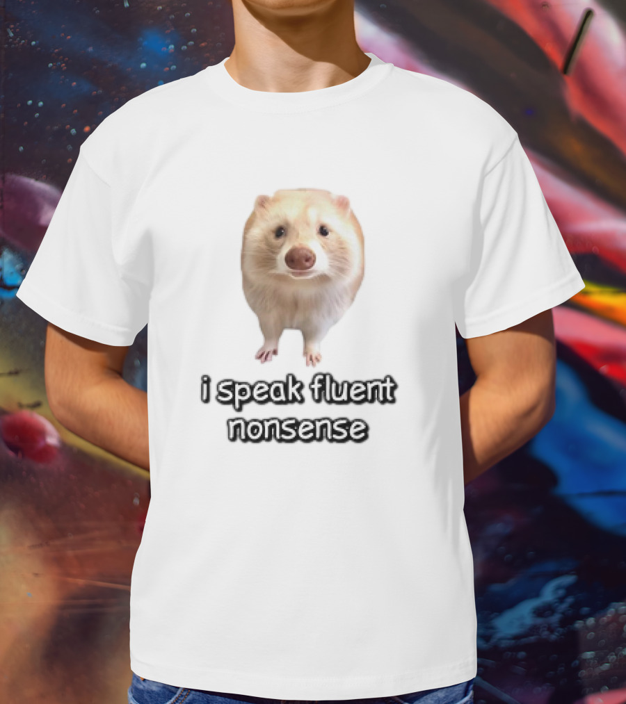 I Speak Fluent Nonsense Ferret T-Shirt