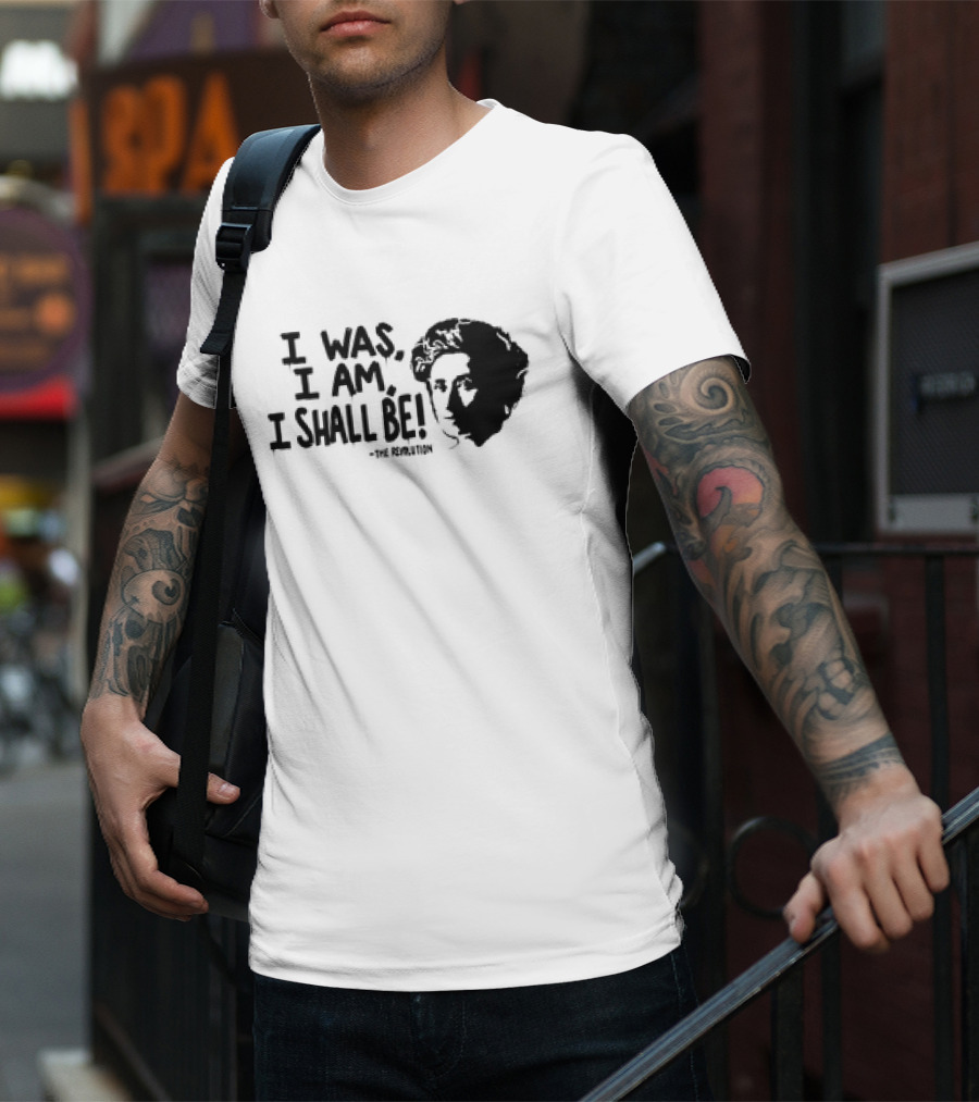 Rosa Luxemburg The Revolution I Was I Am I Shall Be T-Shirt