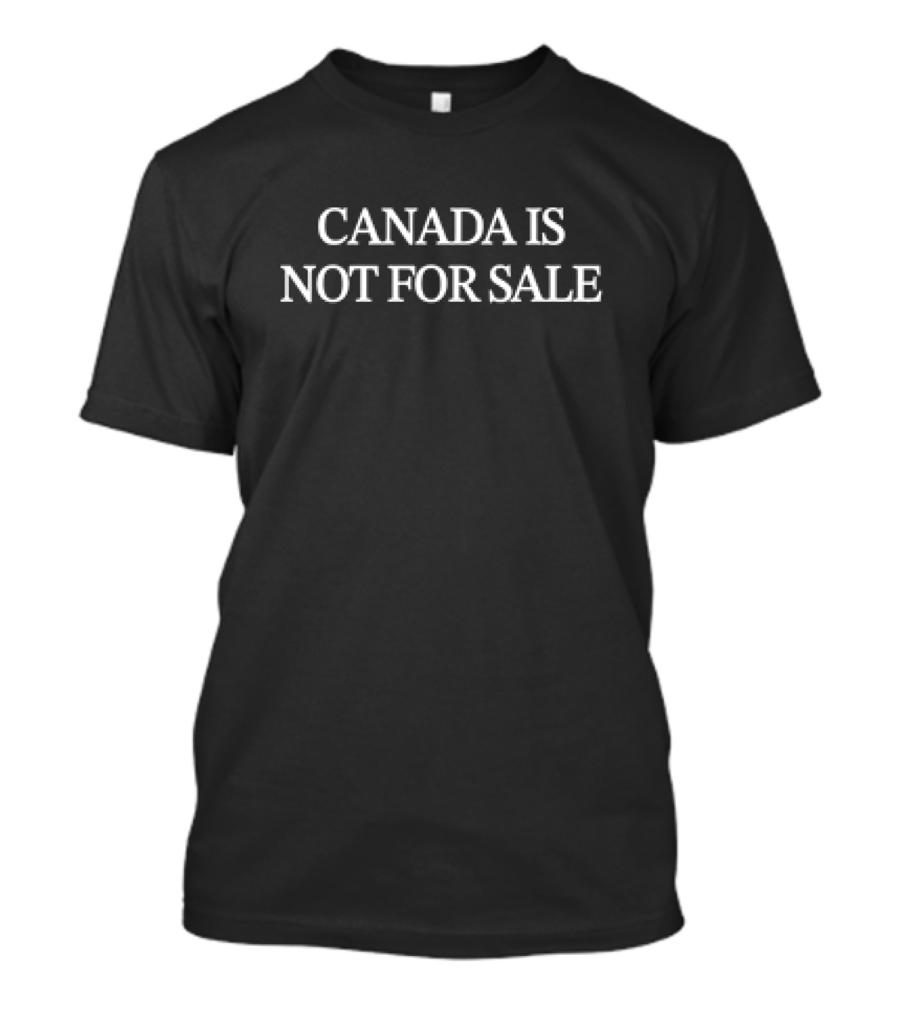 CANADA IS NOT FOR SALE T-Shirt 