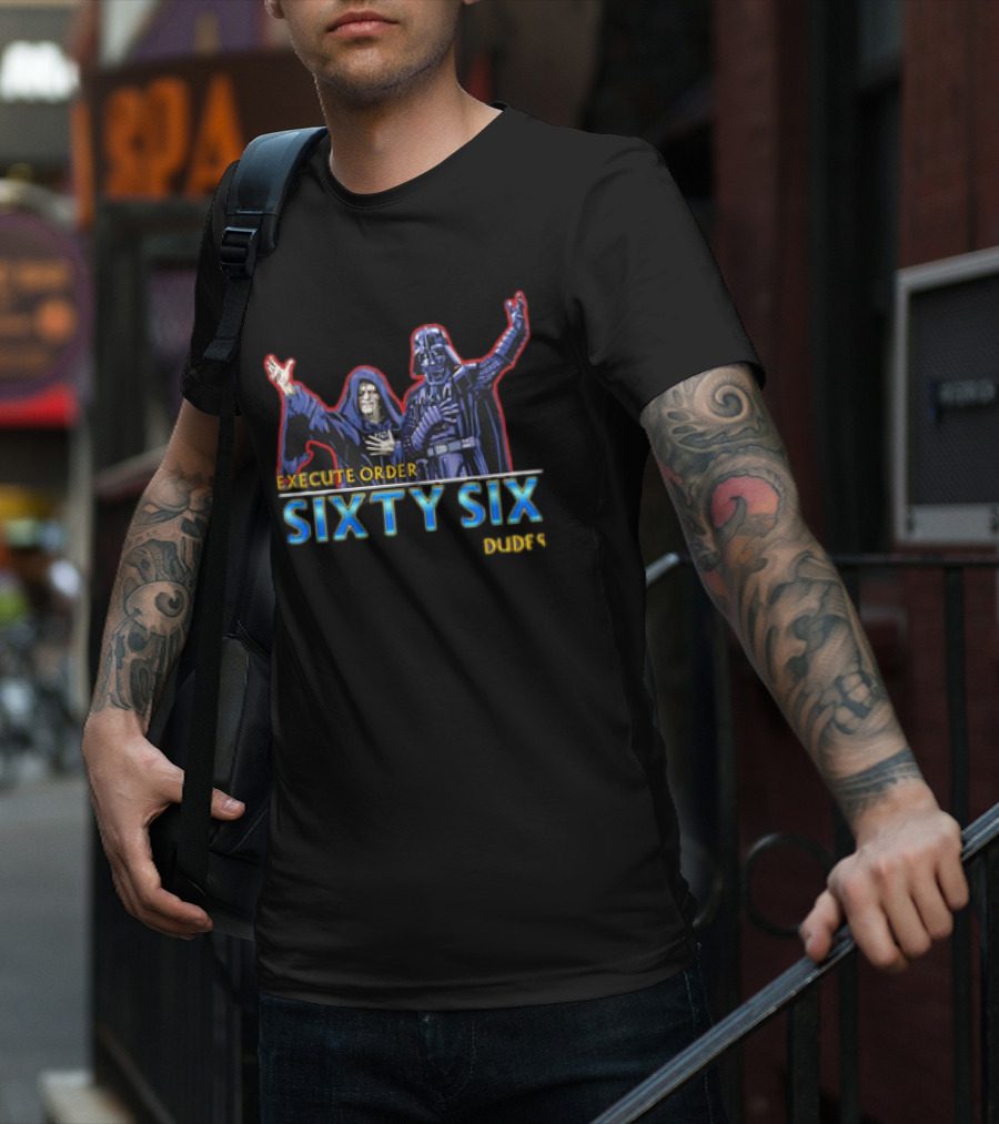Execute Order Sixty Six Dudes Darth Sidious Darth Vader Bill And Ted’s Excellent Adventure T-Shirt