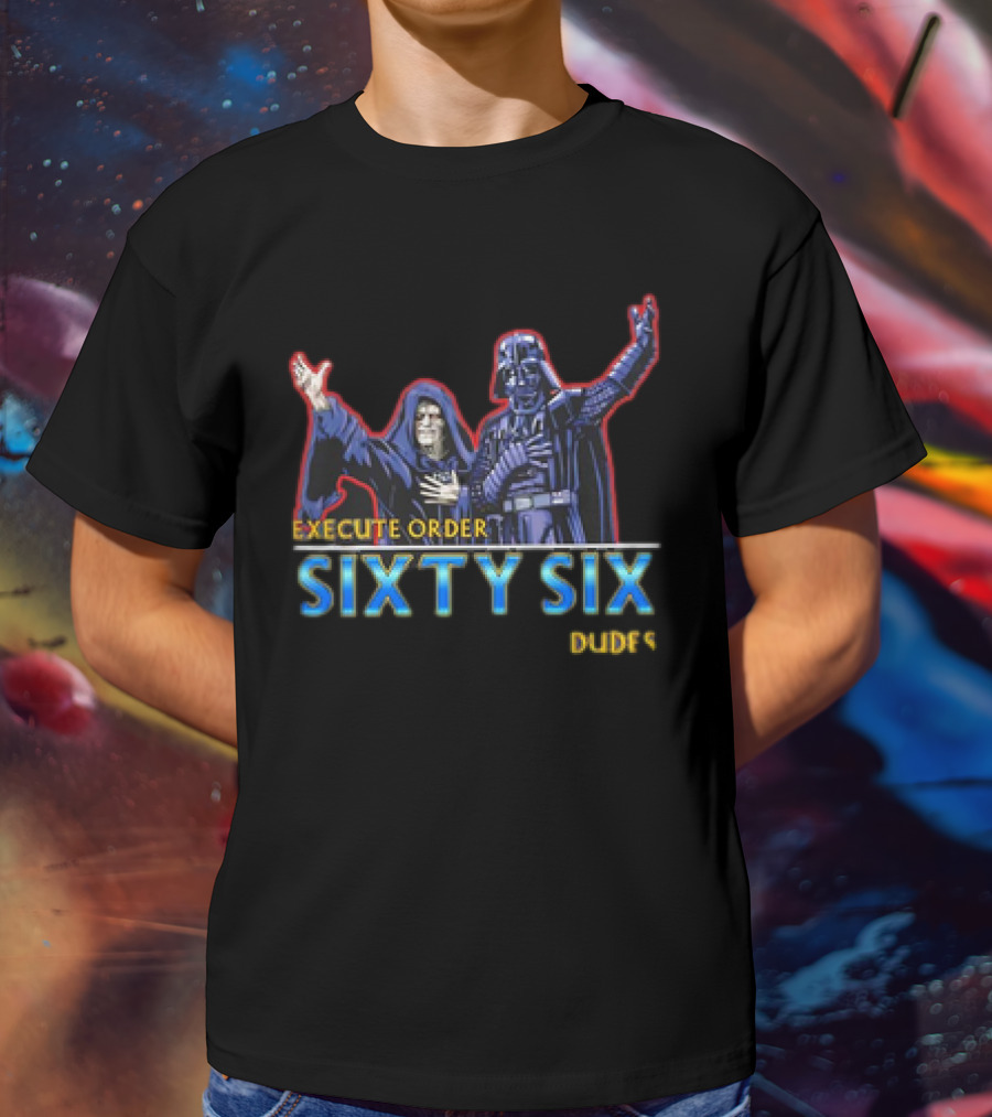 Execute Order Sixty Six Dudes Darth Sidious Darth Vader Bill And Ted’s Excellent Adventure T-Shirt