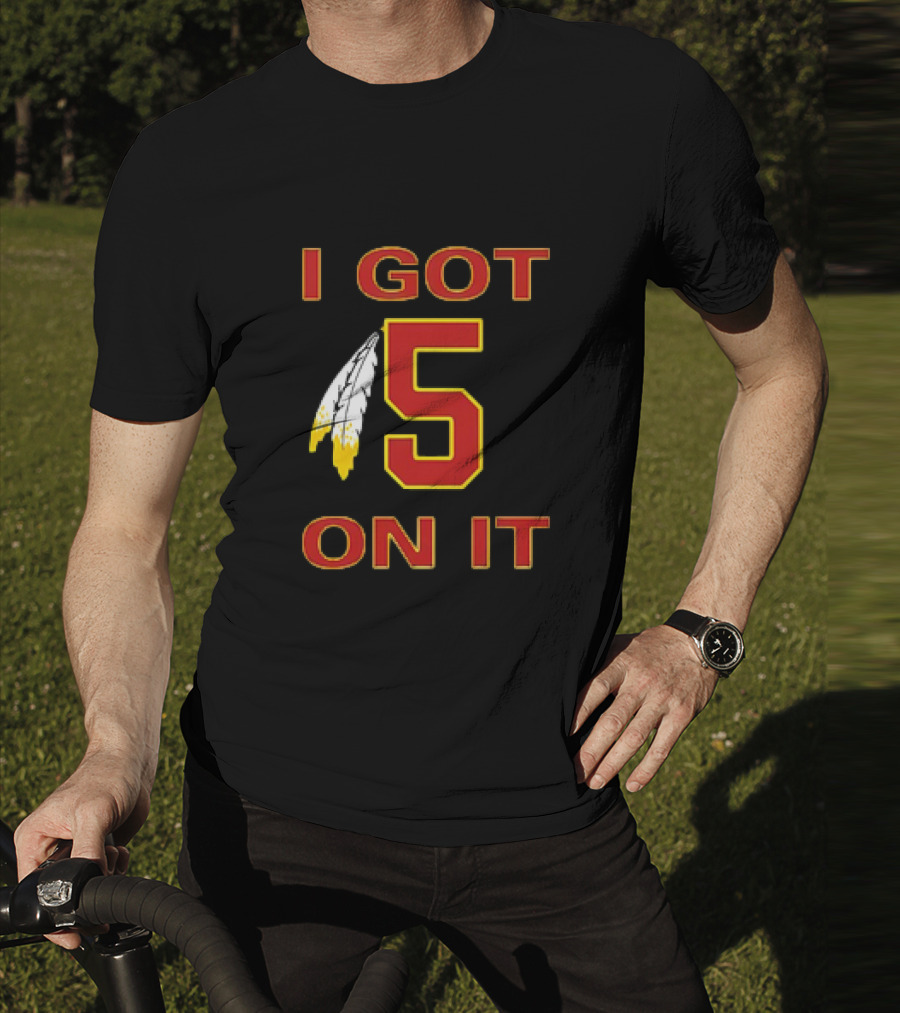 I Got 5 On It Washington Commanders Jayden Daniels T-Shirt