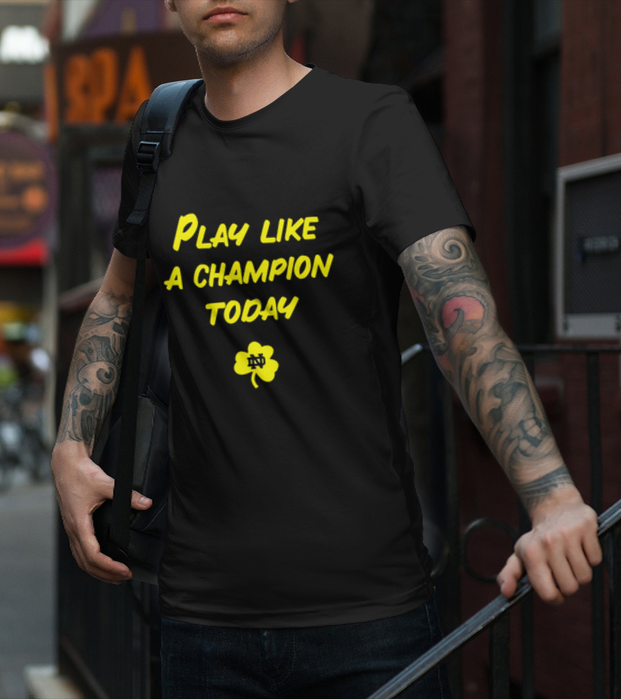 Play Like A Champion Today Notre Dame Football ND Shamrock T-Shirt