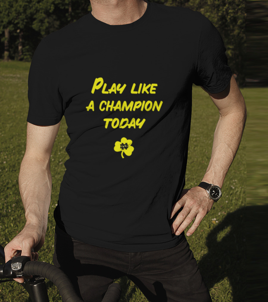 Play Like A Champion Today Notre Dame Football ND Shamrock T-Shirt