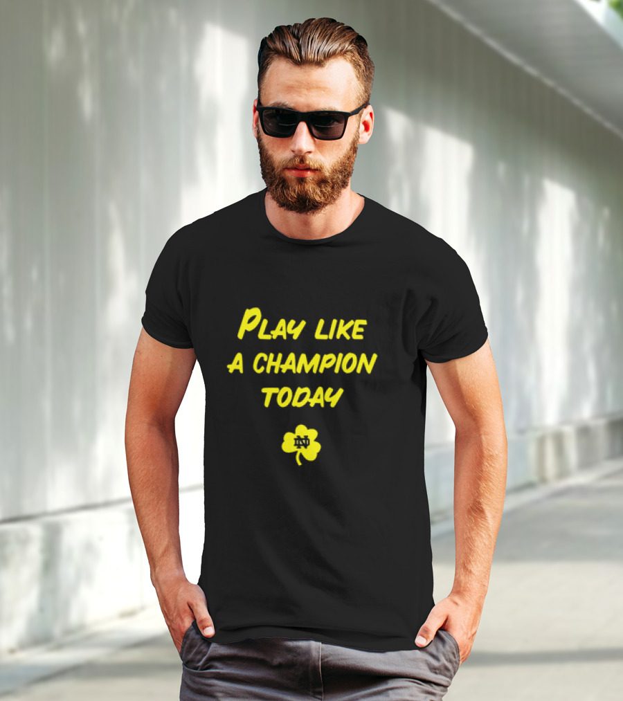 Play Like A Champion Today Notre Dame Football ND Shamrock T-Shirt