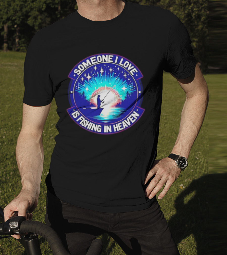 Someone I Love Is Fishing In Heaven With Silhouette And Starry Night Sky T-Shirt
