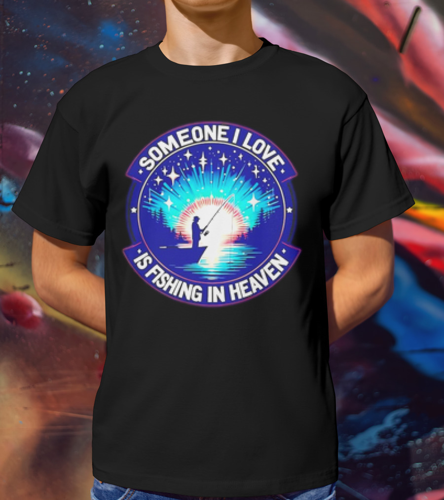 Someone I Love Is Fishing In Heaven With Silhouette And Starry Night Sky T-Shirt