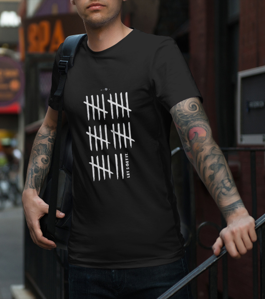 28 Let's Get It Tally Marks Design T-Shirt