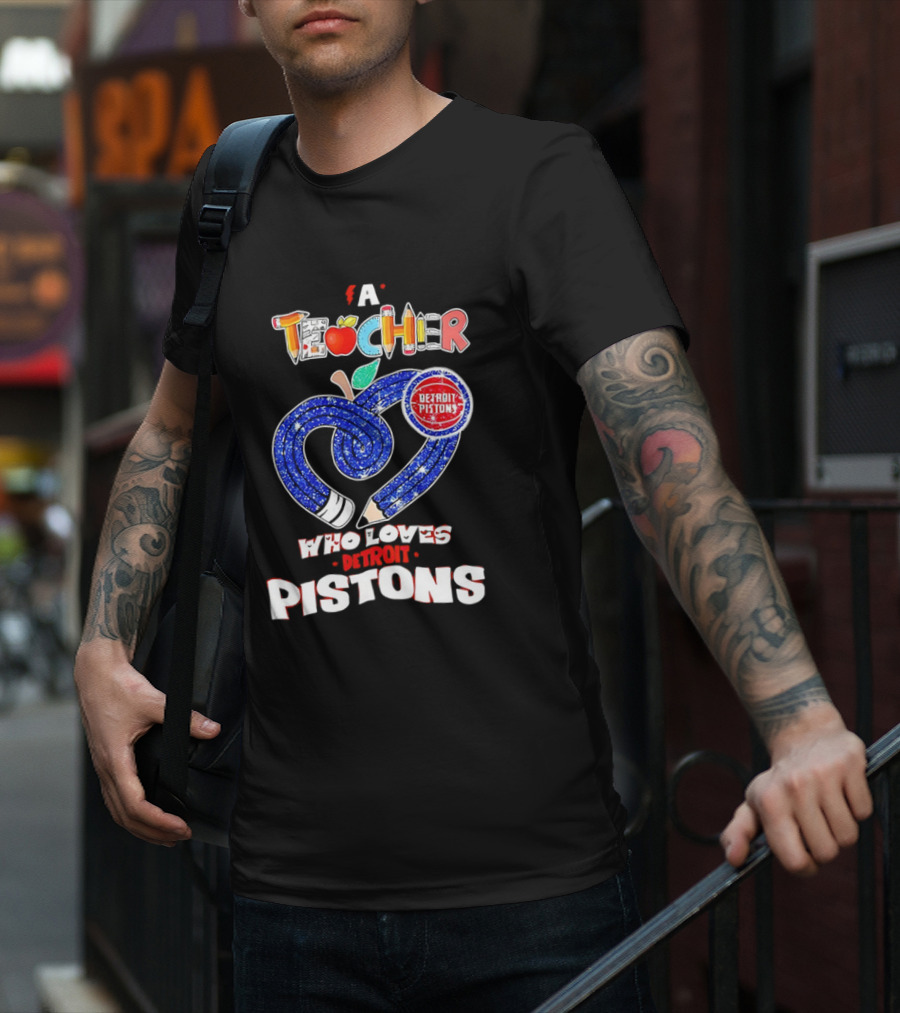 A Teacher Who Loves Detroit Pistons T-Shirt