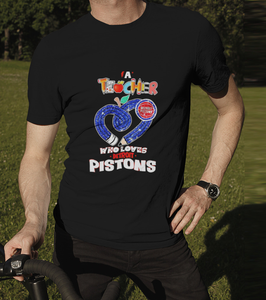 A Teacher Who Loves Detroit Pistons T-Shirt