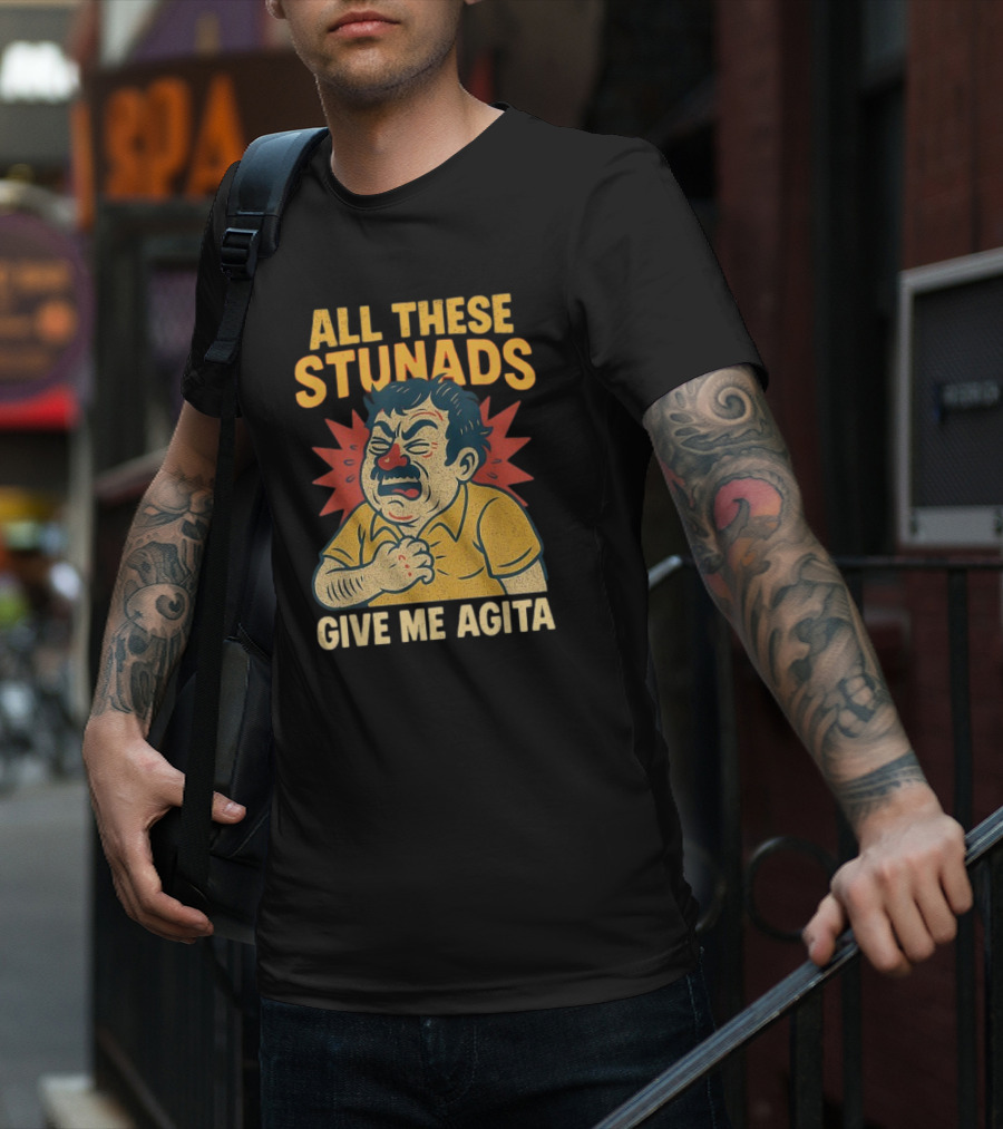 ALL THESE STUNADS GIVE ME AGITA Cartoon Character Holding Chest T-Shirt