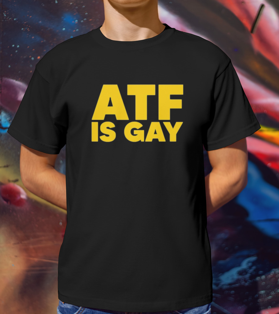 ATF Is Gay Bold Yellow Text T-Shirt