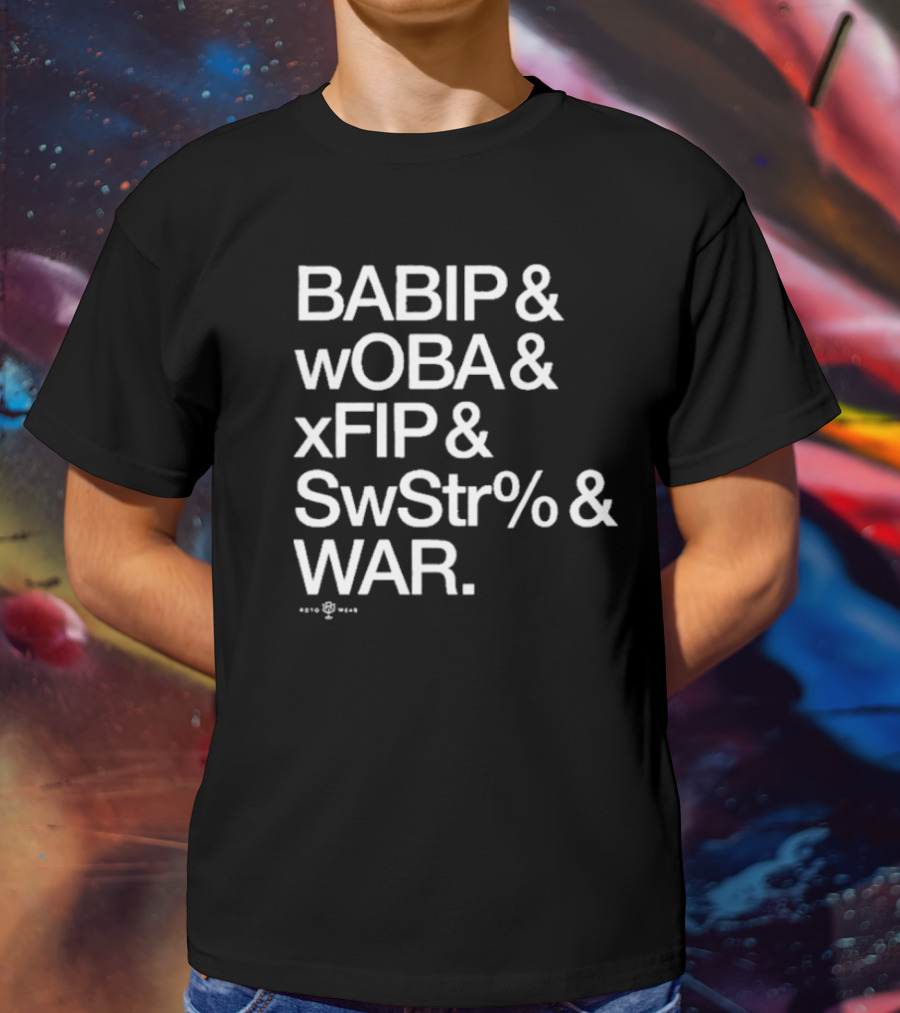 BABIP WOBA XFIP SwStr WAR Baseball Advanced Stats T-Shirt