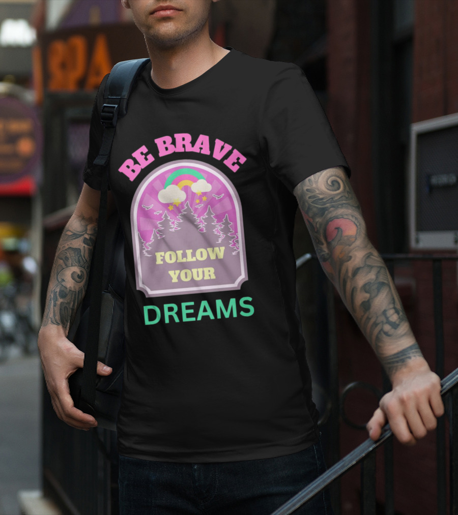 Be Brave Follow Your Dreams Rainbow And Forest Stars T-Shirt