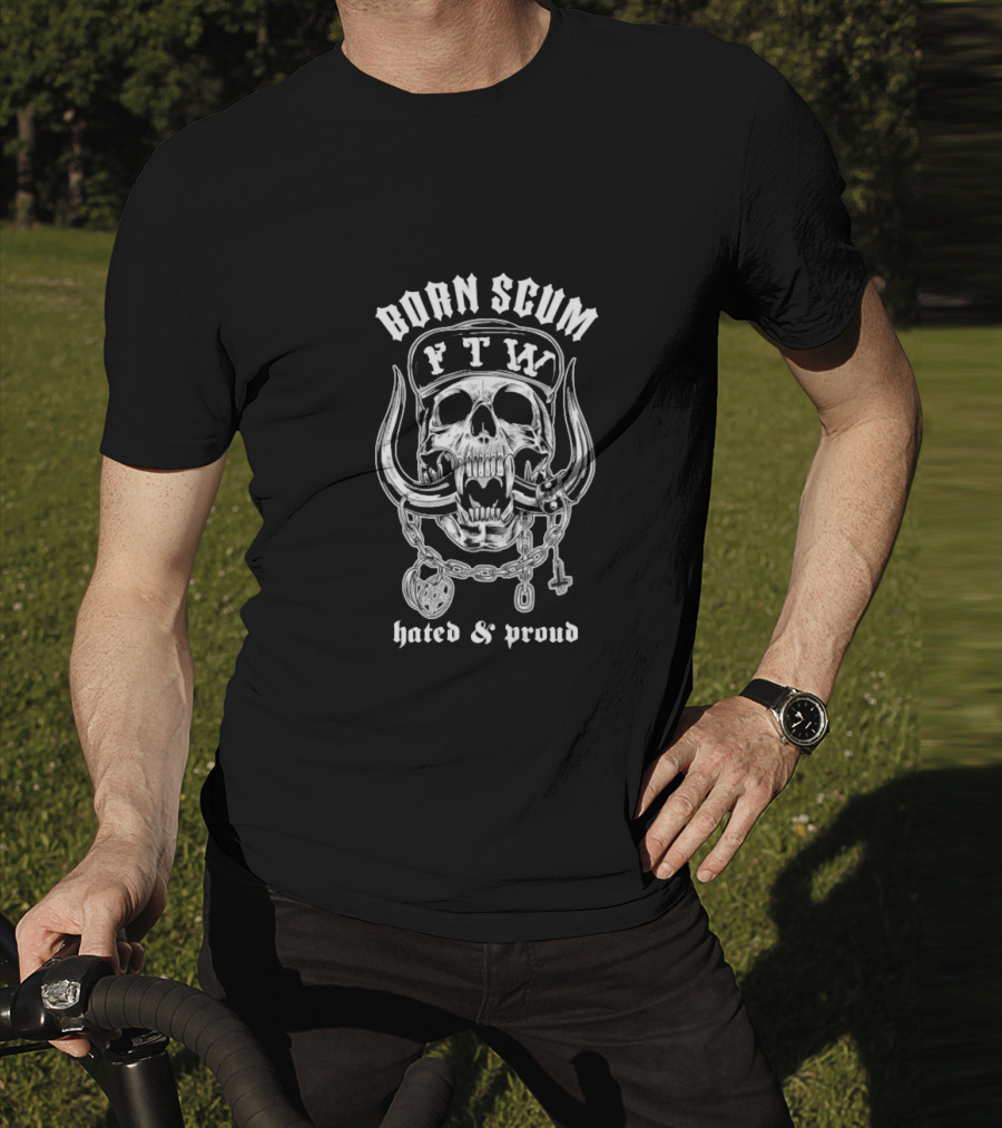 Born Scum FTW Skull Hated Proud Chain Horns T-Shirt