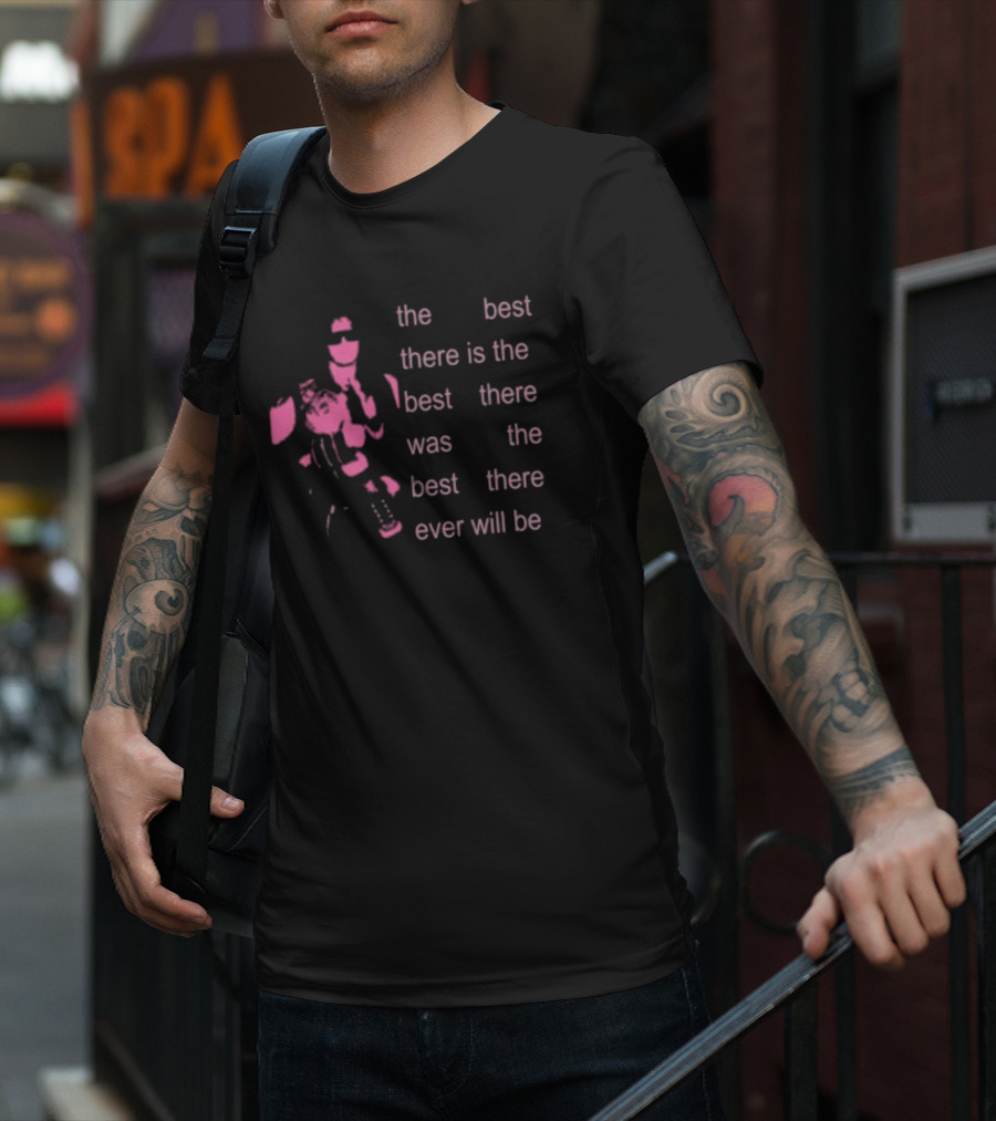 Bret The Best There Is The Best There Was The Best There Ever Will Be Iconic Pink Design T-Shirt