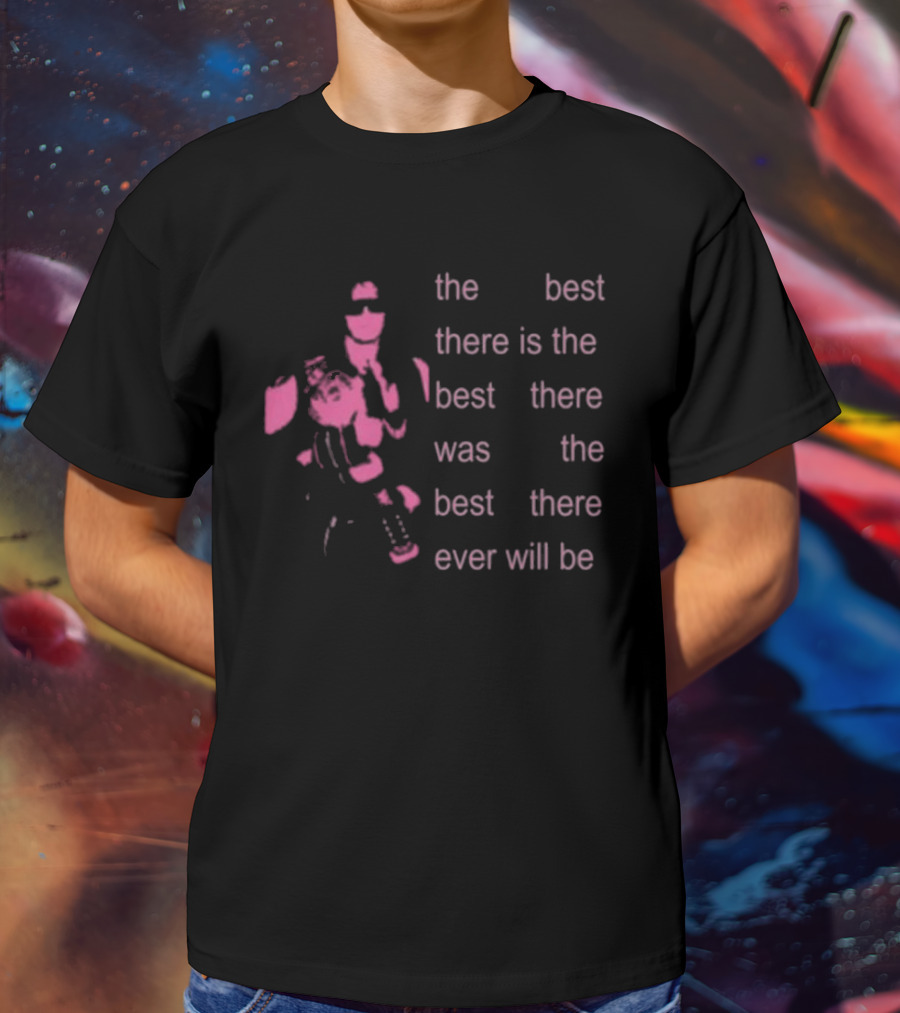 Bret The Best There Is The Best There Was The Best There Ever Will Be Iconic Pink Design T-Shirt