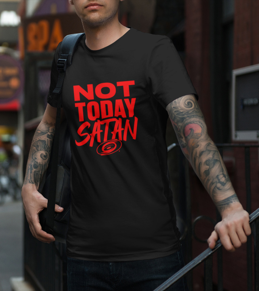Not Today Satan Carolina Hurricanes T-Shirt