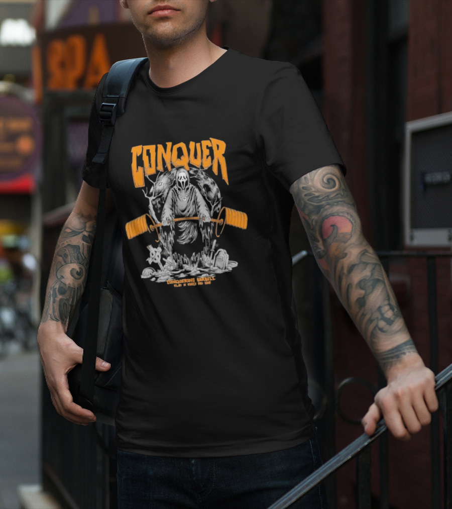 Conquer Scream Conquering Barbell Since Day One T-Shirt