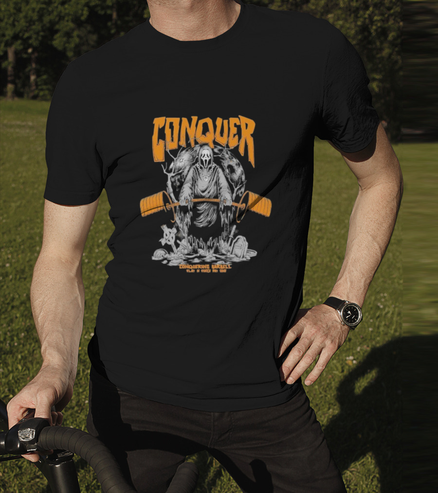 Conquer Scream Conquering Barbell Since Day One T-Shirt