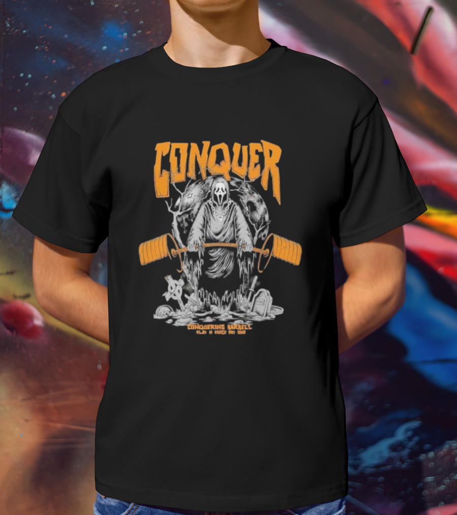 Conquer Scream Conquering Barbell Since Day One T-Shirt