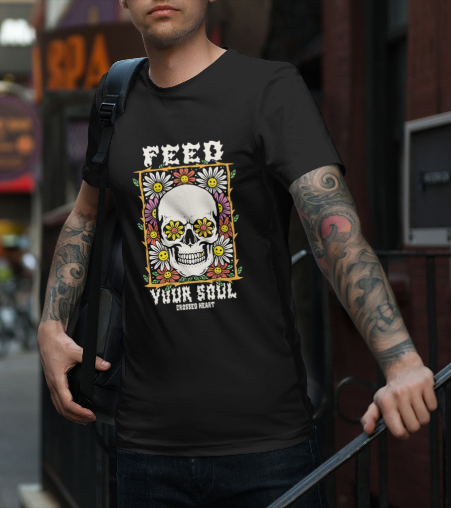 Feed Your Soul Crossed Heart Skull With Flowers T-Shirt
