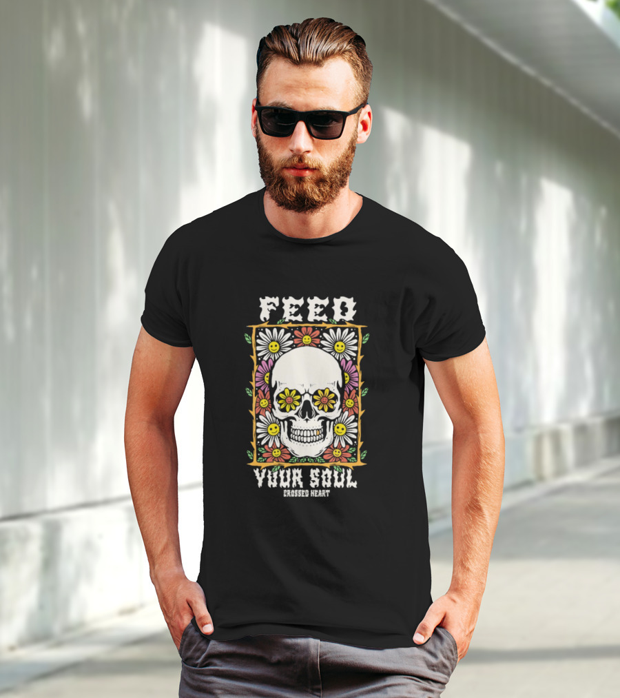 Feed Your Soul Crossed Heart Skull With Flowers T-Shirt
