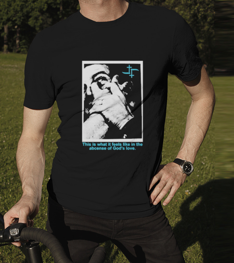 Cult Leader This Is What It Feels Like In The Absence Of God’s Love Monochrome Face Plus Sign T-Shirt