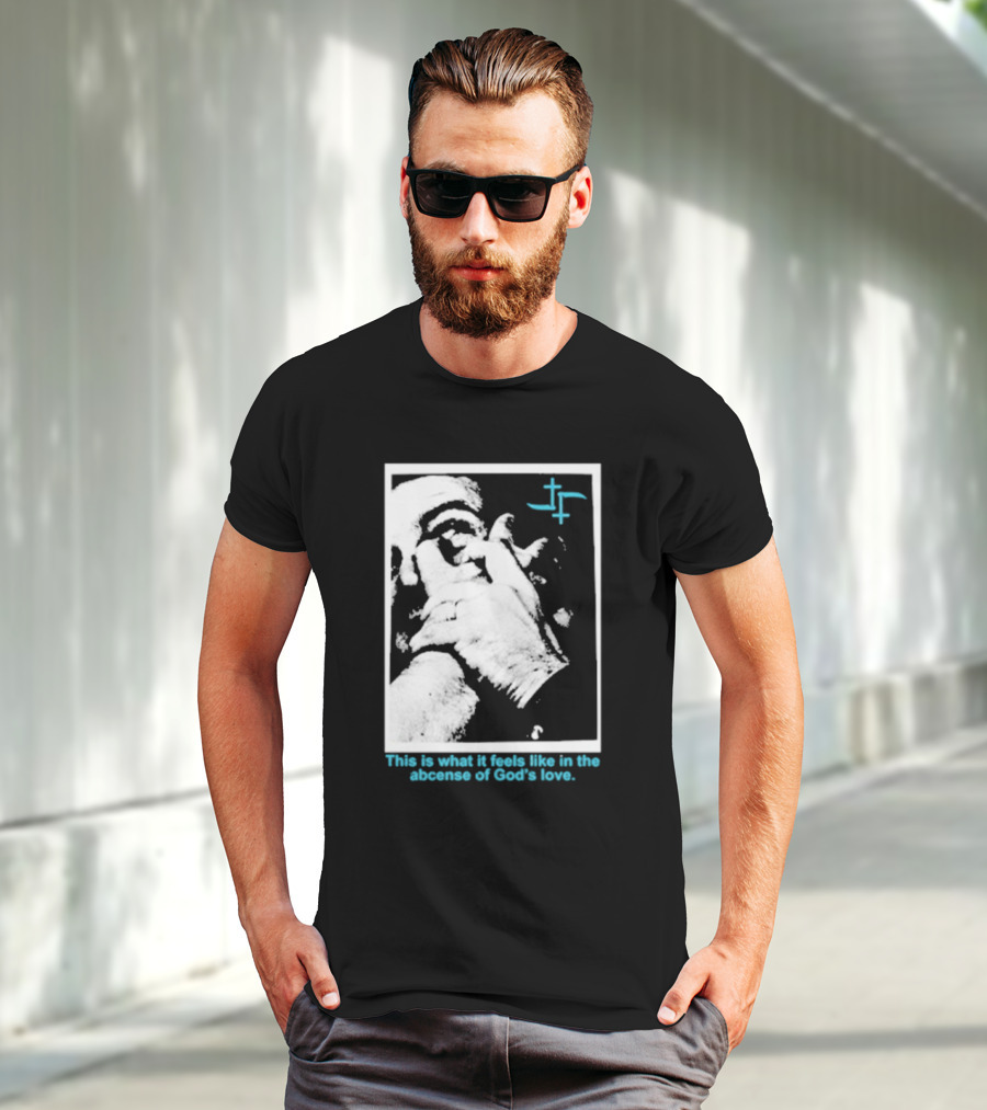 Cult Leader This Is What It Feels Like In The Absence Of God’s Love Monochrome Face Plus Sign T-Shirt