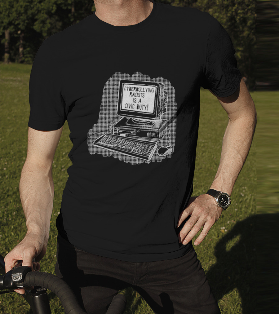Cyberbullying Racists Is A Civic Duty Computer Retro Style T-Shirt