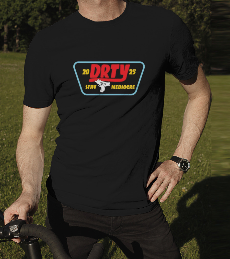 DRTY 2025 STAY MEDIOCRE UZI T-Shirt