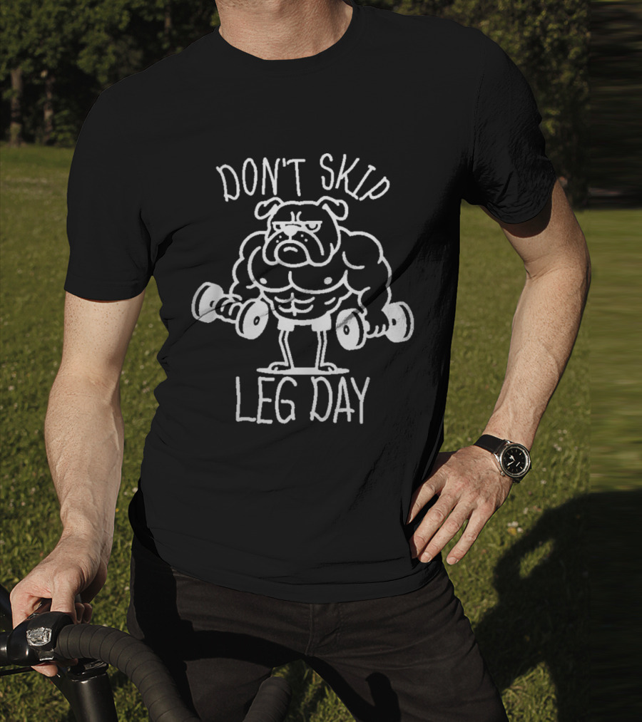 Bulldog Lifting Dumbbells Don't Skip Leg Day T-Shirt