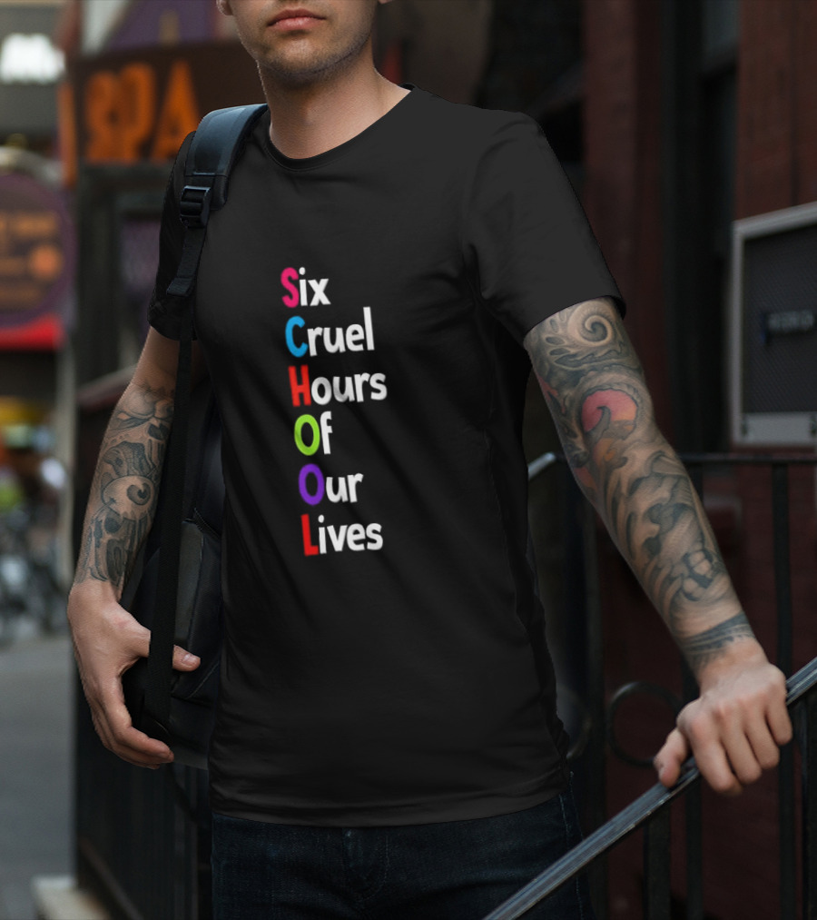 SCHOOL Six Cruel Hours Of Our Lives T-Shirt