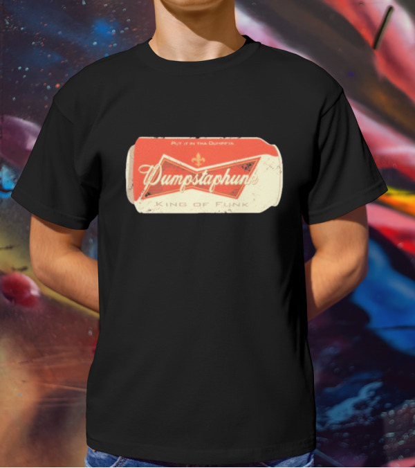 Dumpstaphunk Put It In The Dumpster King Of Funk Vintage Beer Can Design T-Shirt
