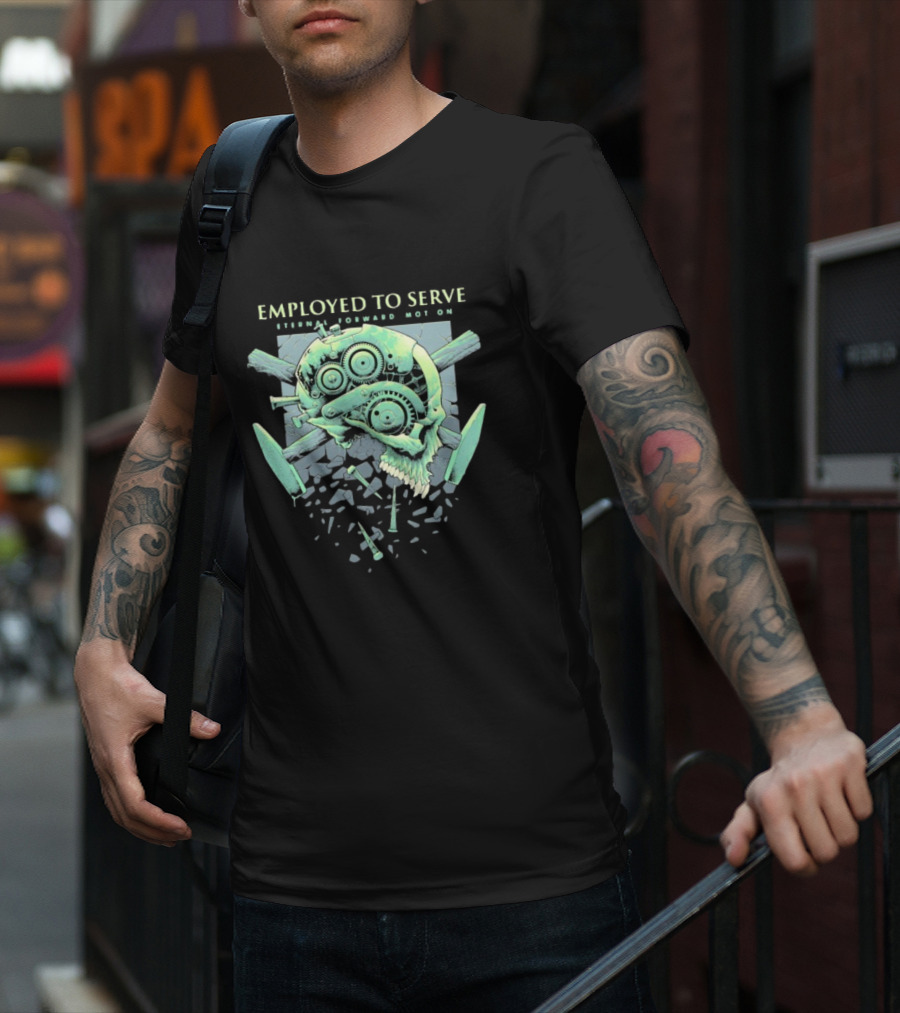 Employed To Serve Eternal Forward Motion T-Shirt