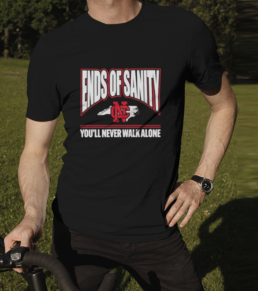 Ends Of Sanity NC State Wolfpack You’ll Never Walk Alone T-Shirt
