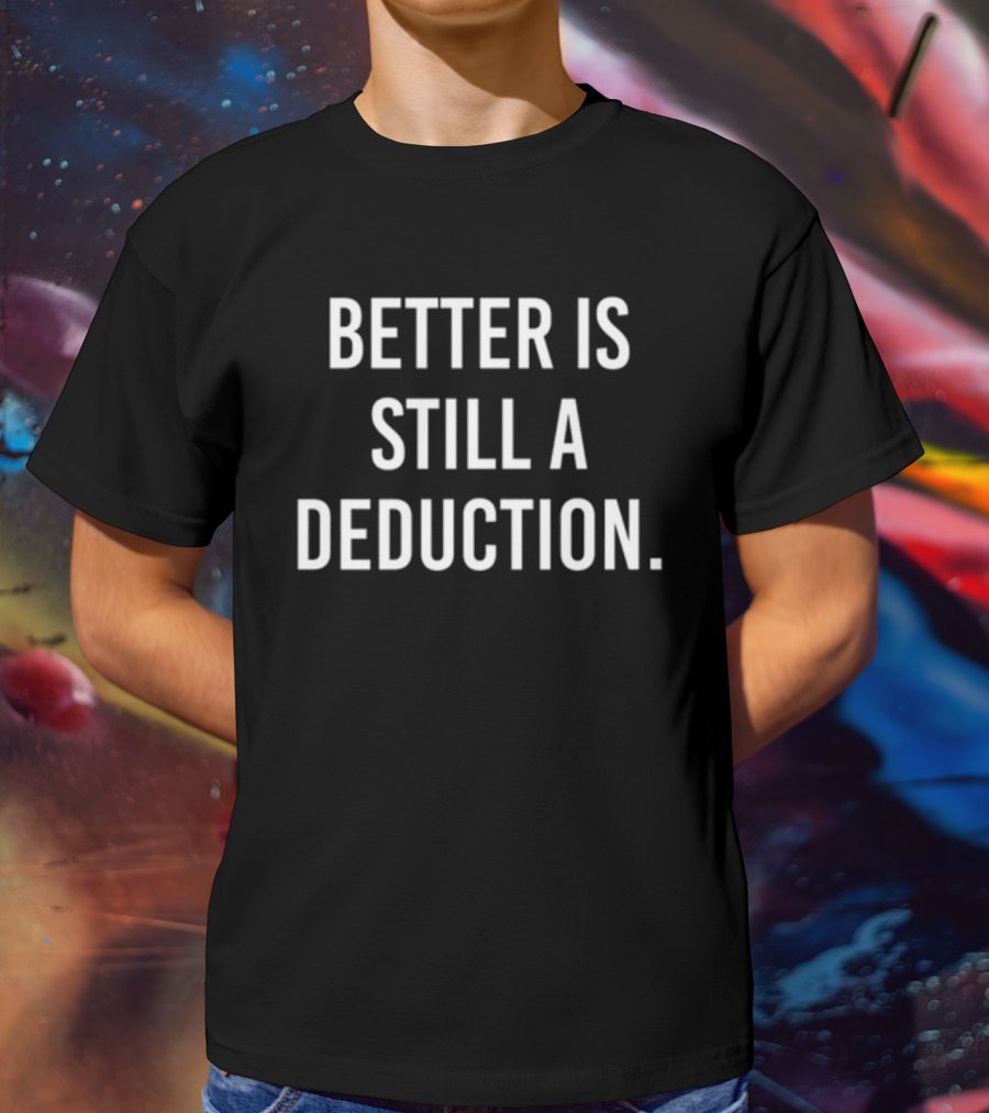 Gymcastic Better Is Still A Deduction Statement Text T-Shirt
